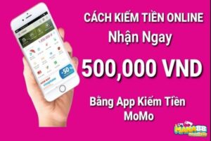 App kiếm tiền rút về momo - Top ứng dụng uy tín 2022