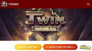 Code twin68 - Ưu đãi nhận quà miễn phí twin68 mới nhất
