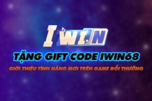 Giftcode IWIN 2022 - Hướng dẫn nhận Giftcode mới nhất