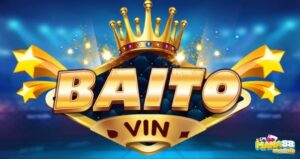 Baito Vin - Cổng game quốc tế tập hợp 3 điểm đặc sắc