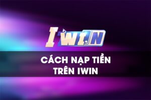 Cach nap tien Iwin - 4 cách nạp tiền vào cổng game số 1