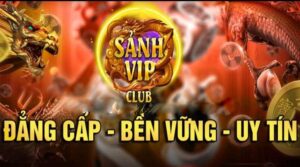Sanh vip – Web game hội tụ nhiều ưu điểm nhất 2023