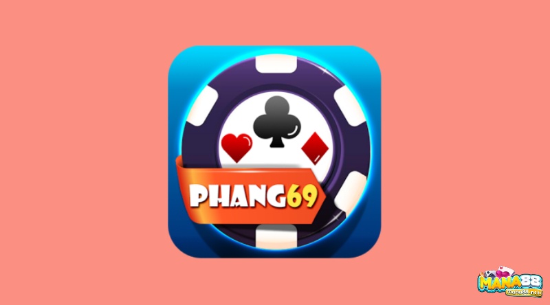 Game Phang 69 – Cá cược game bài đua nhau phát tài