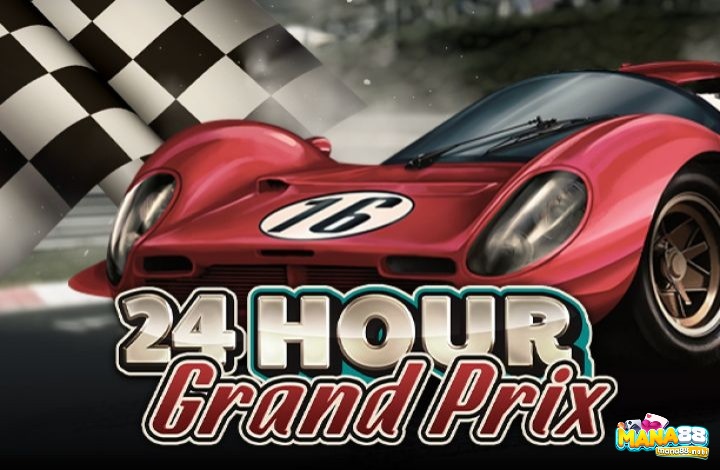 24 Hour Grand Prix: Sẵn sàng trải nghiệm đua xe hồi hộp