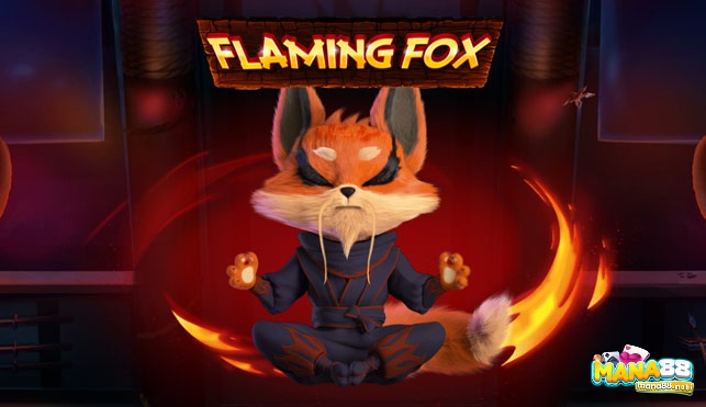 Flaming Fox: Game slot với chủ đề Kung Fu mới lạ