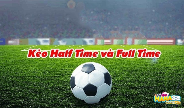 Kèo Half Time/Full Time trong bóng đá