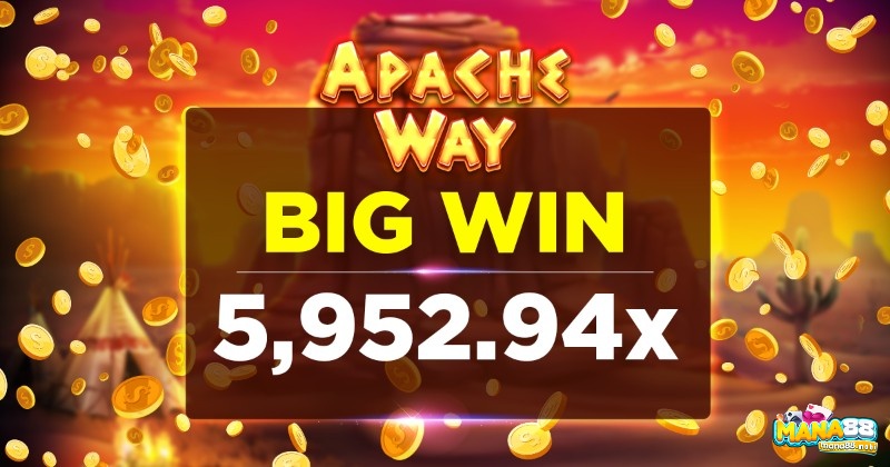 Anh em có thể giành được big win khi chơi Apache Way