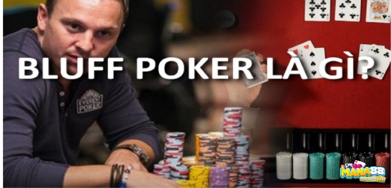 Bluff là gì trong Poker? Nắm vững thông tin về chiến thuật bluff