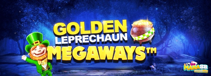 Cùng Mana88 tìm hiểu về tựa game Golden Leprechaun Megaways nhé