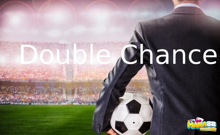 Kèo Double Chance (Cơ hội kép) có tỷ lệ thắng cao