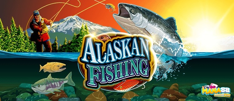 Alaskan Fishing - Game đánh bạc trực tuyến hấp dẫn nổi tiếng