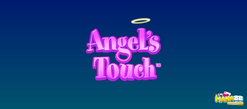 Cùng Mana88 review về slot Game Angel's Touch nhé!
