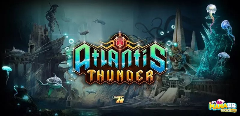 Cùng Mana88 review về slot game Atlantis Thunder nhé!
