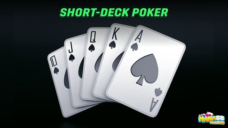 “Short Deck Poker là gì?” - Cách chơi dành cho tân thủ