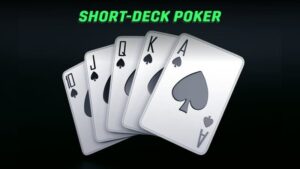 Short Deck Poker là gì? Hướng dẫn chơi hay cho tân thủ